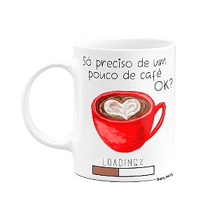 Caneca divertida  - Só preciso de café, ok?