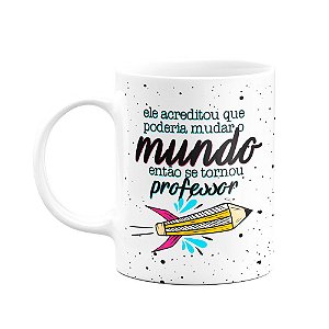 Caneca - Professor muda o mundo