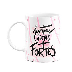 Caneca Mulher - Juntas somos fortes