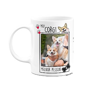 Caneca - Meu Corgi, melhor pessoa - personalize com foto