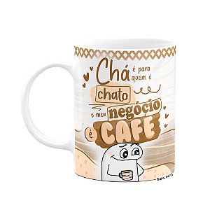 Caneca Flork Divertida - Chá é pra chato, meu negócio é café!