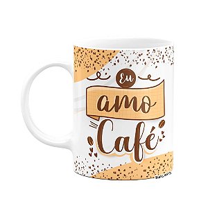 Caneca Divertida - Eu amo café!