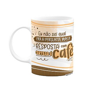 Caneca Divertida - A resposta é café!