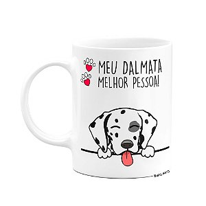 Caneca Dog - Meu Dalmata, melhor pessoa!
