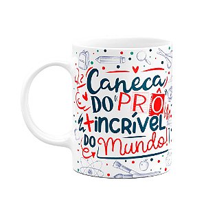 Caneca Professor - Do Prô mais incrível do mundo!