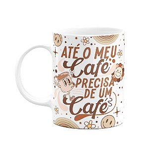 Caneca Divertida Vibes - Até um café precisa de um café