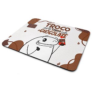 Mouse Pad Divertido Flork - Troco gente chata por chocolate