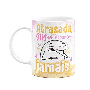 Caneca Flork Girls - Atrasada sim, sem maquiagem jamais!