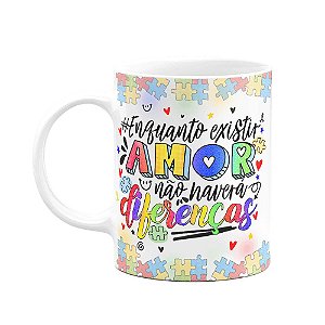 Caneca - Autista -  Enquanto exisitir amor!