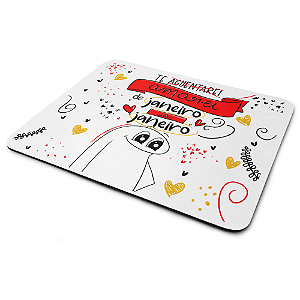 Mouse Pad Flork Namorados - Te amarei de janeiro a janeiro