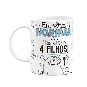 Caneca Flork Pais - Eu era normal, mas aí tive 4 filhos