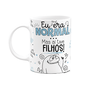 Caneca Flork Pais - Eu era normal, mas aí tive filhos