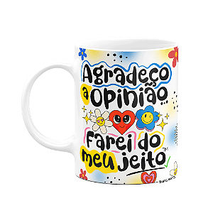 Caneca Vibes - Agradeço a opinião, farei do meu jeito