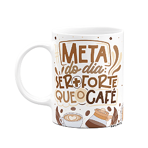 Caneca Divertida Vibes - A meta é ser mais fote que o café
