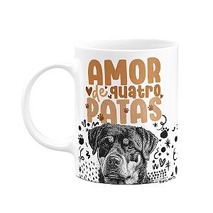 Caneca - Amor de quatro patas - Cachorro Rottweiler