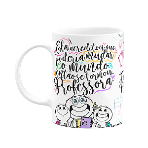 Caneca Funny Professora - Ela acreditou e mudou o mundo