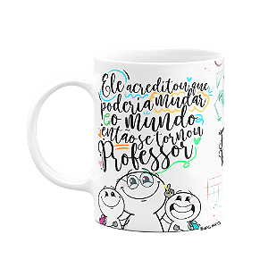 Caneca Funny Professor - Ele acreditou e mudou o mundo