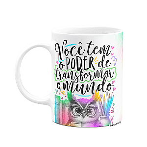 Caneca Professor Coruja - Tem o poder de transformar o mundo