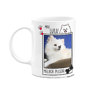 Caneca - Meu Lulu Spitz, melhor pessoa  M2- personalize com foto