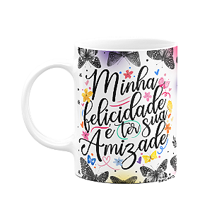 Caneca Amizade - Minha felicidade é ter sua amizade