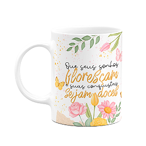Caneca Motivação - Que seus sonhos floresçam
