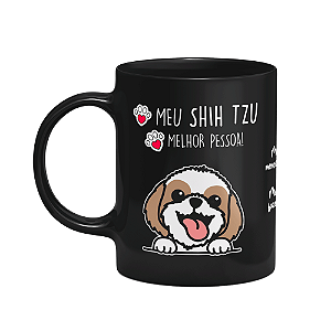 Caneca Dog - Meu Shih tzu, melhor pessoa! - M1 - Preta (SALDO)