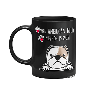 Caneca Dog - Meu American Bully, melhor pessoa! - Preta (SALDO)