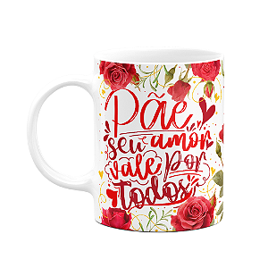 Caneca Floral Mães - Pãe, seu amor vale por todos
