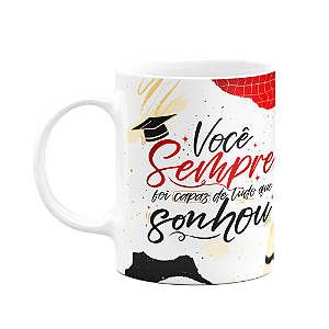 Caneca Formatura - Você sempre foi capaz do que sonhou - M2