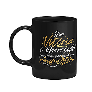 Caneca Formatura - Sua vitória é merecida - Preta