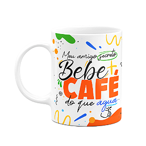 Caneca Meu amigo secreto - Bebe mais café do que água
