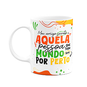 Caneca - Meu amigo Secreto - Que todo mundo quer por perto