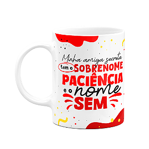 Caneca - Minha amiga secreta tem sobrenome paciência