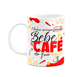 Caneca - Minha amiga secreta - Bebe mais café do que água