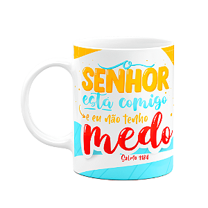 Caneca Salmo 118:6 - O senhor está comigo, não tenho medo