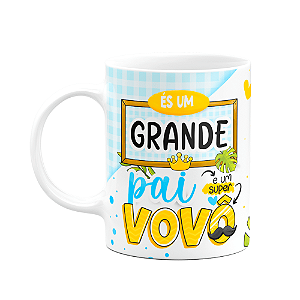 Caneca dos Avós - És um grande pai e um super vovô