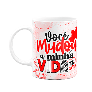 Caneca Namorados - Você mudou a minha vida