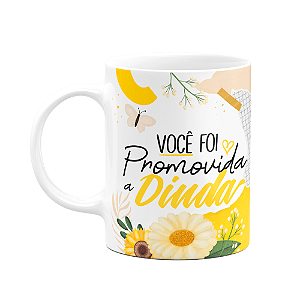 Caneca de Dindos - Você foi promovida a Dinda