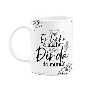 Caneca de Dindos - Eu tenho a melhor Dinda do mundo - M2