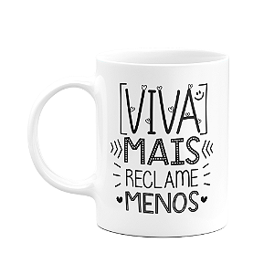 Caneca Motivação - Viva mais, reclame menos