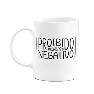 Caneca Motivação - Proibido pensar negativo