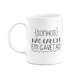 Caneca Motivação - Sonhos não cabem em gavetas