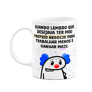 Caneca Divertida Flork - Trabalhar menos e ganhar mais
