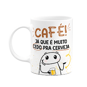 Caneca Florkito - Café, já que é cedo pra cerveja