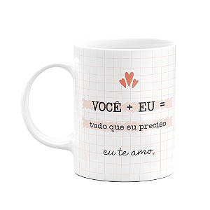 Caneca Namorados - Você+Eu = Tudo que preciso