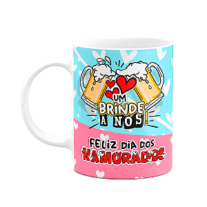 Caneca Namorados - Um brinde a nós - Feliz dia dos namorados