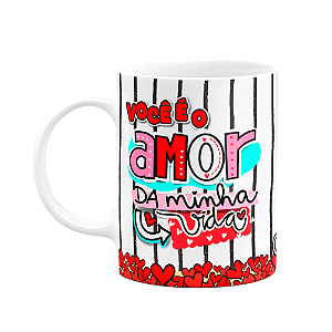 Caneca Namorados - Você é o amor da minha vida - My love
