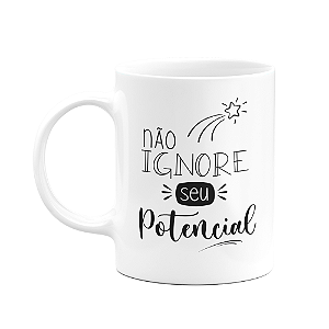 Caneca Motivação - Não ignore seu potencial - M2