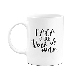Caneca Motivação - Faça o que você ama - 325ml