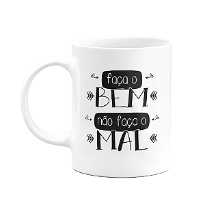Caneca Motivação - Faça o bem, não faça o mal
